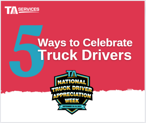 2023 Driver Appreciation Week - 5 Ways to Celebrate Truck Drivers
